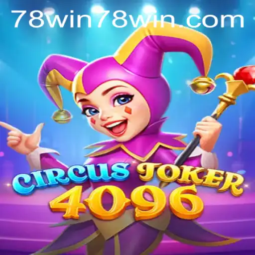 Conheça o Jogo CircusJoker4096 e o Mundo de 78win.com