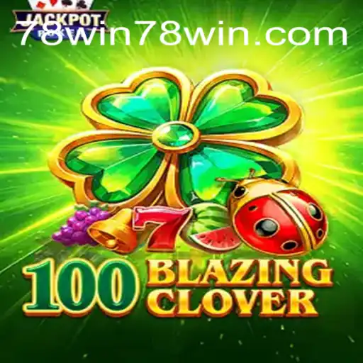 Descubra a Emoção de 100BlazingClover no 78win.com